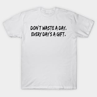Black and White Every Day's a Gift T-Shirt